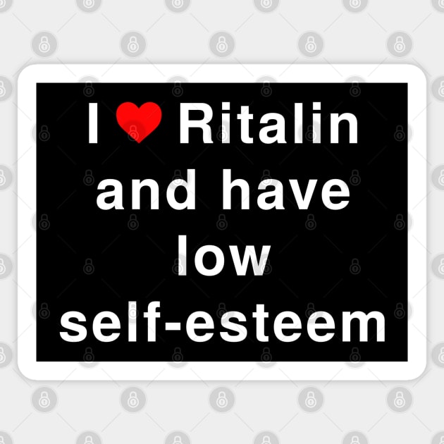 I love Ritalin and have low self-esteem Sticker by lilmousepunk